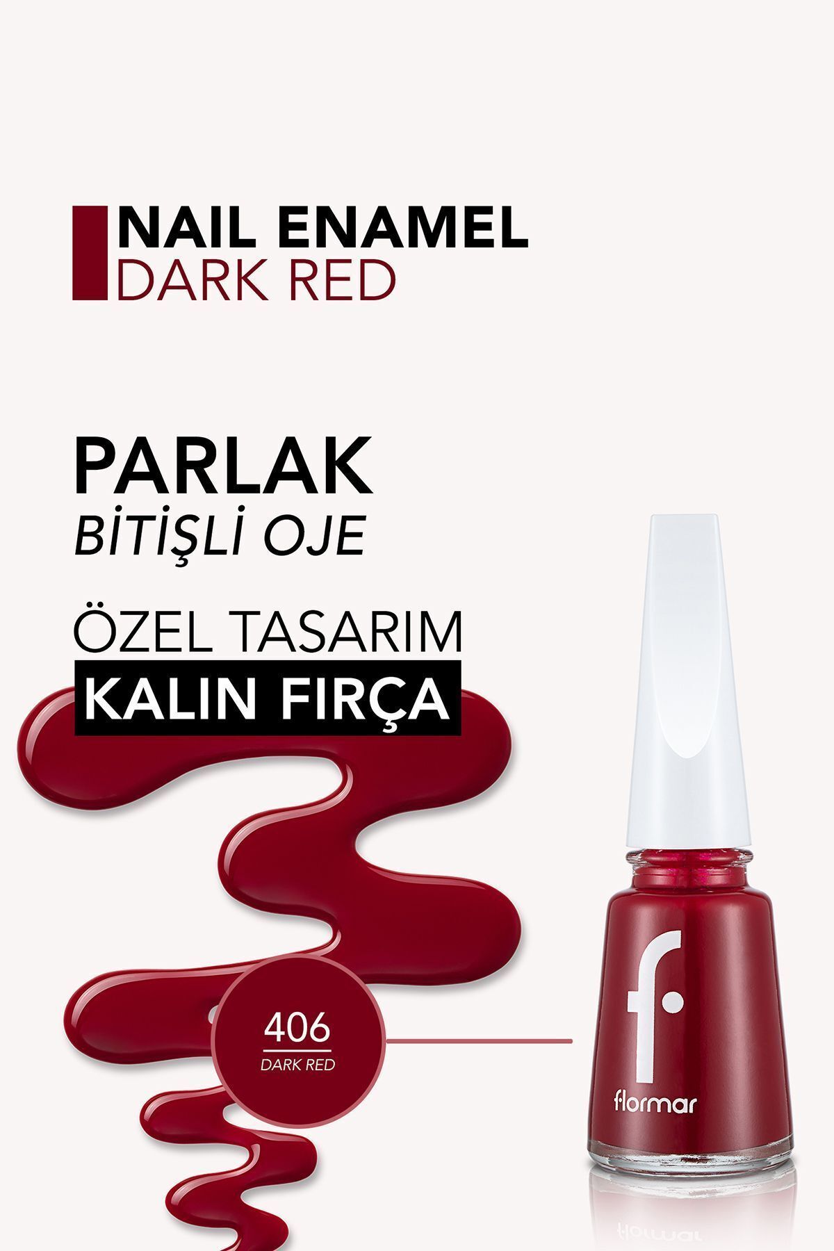 Flormar Nail Enamel Yüksek Pigmentli & Parlak Bitişli 406-