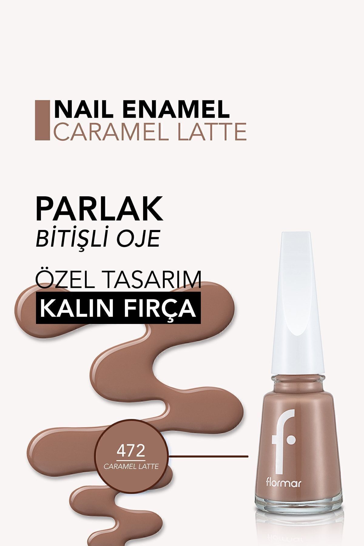 Flormar Oje Yeni Maxi Brush 472 Caramel Latte-